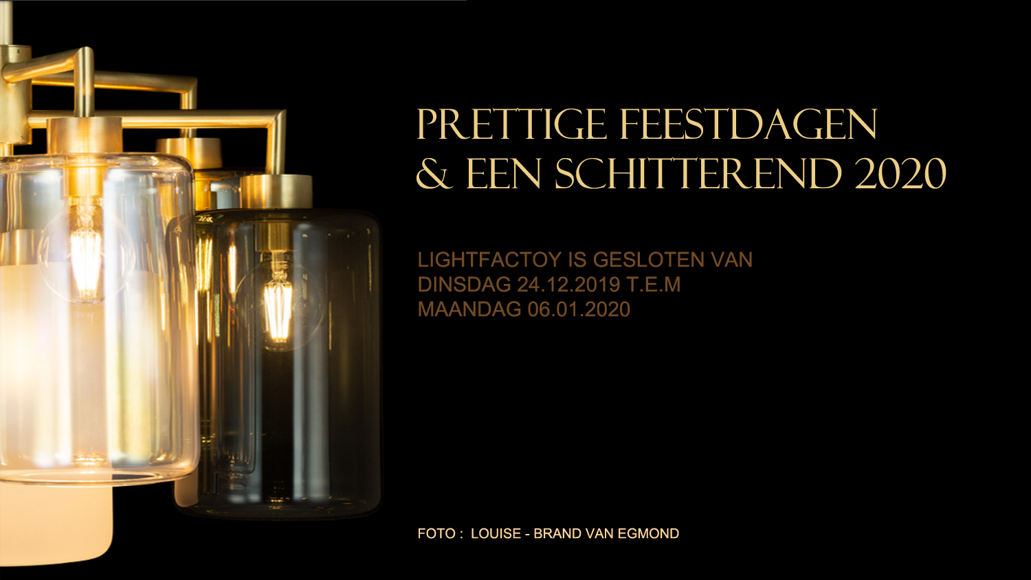 Lightfactory_brandvanegmond_brand_van_egmond_louise_kerst_nieuwjaar_2019_2020_openingstijden_showroom